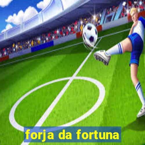 forja da fortuna